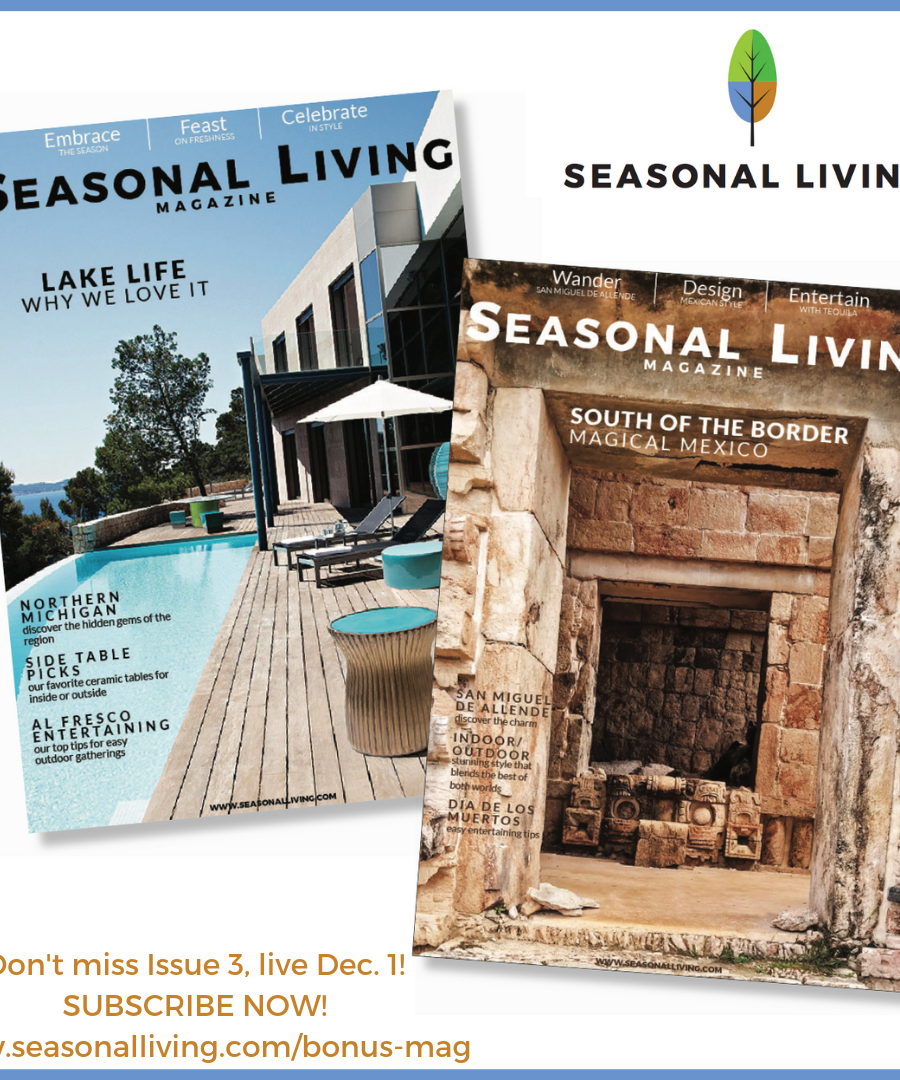 Subscribe now to Seasonal Living Magazine at http://seasonalliving.com/bonus-mag
